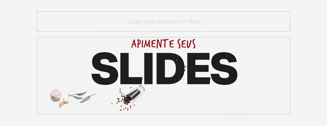 Apimente seus slides - Curso de design de apresentações - Onigrama Apresentações